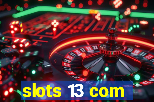 slots 13 com